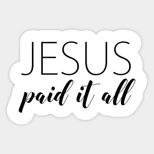 Jesus paid it all Sticker